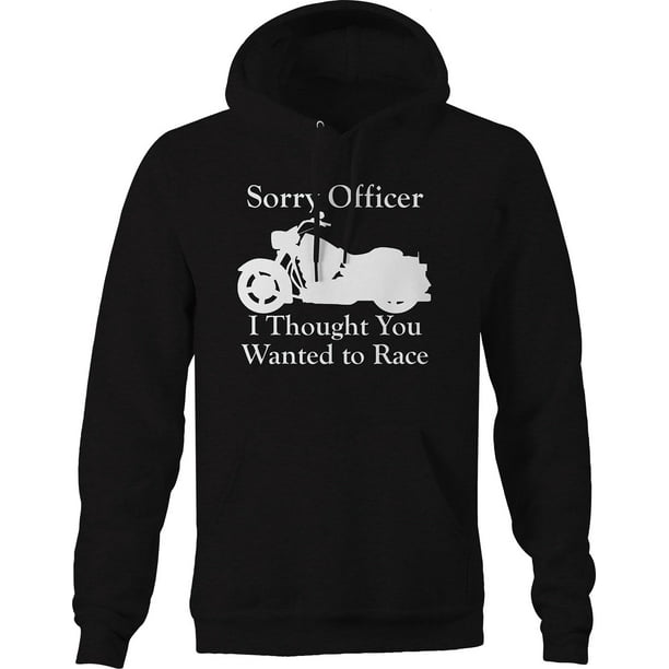 Cruiser Crewneck Sweatshirt Sorry Officer Thought You Wanted to Race 